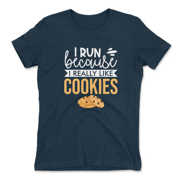 I Run Because I Really Like Cookies Womens T-Shirt in Midnight Navy color